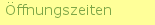 Öffnungszeiten